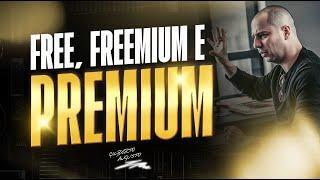 Free, Freemium e Premium: Como Maximizar seus Lucros | Gilberto Augusto