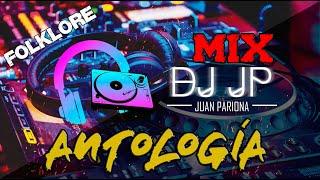 Mix Antología - Lo Mejor de Antología (Música Andina & Folklore) DJ JP | Juan Pariona