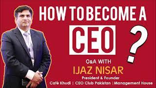 How to Become a CEO, Speaker by Ijaz Nisar