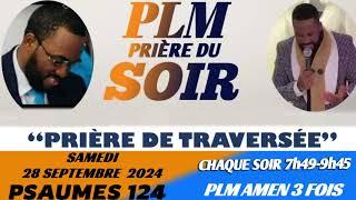 PRIÈRE DU SOIR | PSAUMES 124 | PRIÈRE DE TRAVERSÉE | PLM AMEN 3 FOIS | SAMEDI 28 SEPTEMBRE 2024