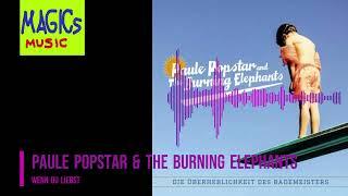 Paule Popstar & The Burning Elephants - Wenn Du Liebst