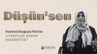 DÜŞÜN'SEN | İnanma Duygusu Fıtrî ise Ateistler Neden İnanmıyor? -Prof. Dr. Hülya Alper