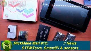 #146 MickMake Mail #12: STEMTera, SmartiPi & sensors // News