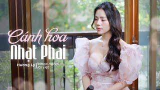 CÁNH HOA NHẠT PHAI - HƯƠNG LY | NHẠC NGOẠI LỜI VIỆT | Hỏi trời xanh kia có thấu....