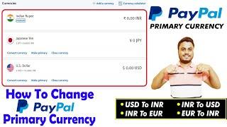 How To Change PayPal Primary Currency 2021 | Change PayPal Currency USD to INR, INR to USD | PayPal