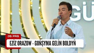 Eziz Orazow - Gonsyma Gelin Boldun | Turkmen aydymlary 2023 | Janly Ses | Live Performance