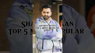 Sharry Maan Paji Top 5 Most Popular Songs