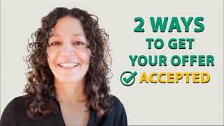 Two Ways To Get Your Offer Accepted