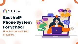 Best VoIP Phone System For School | How To Choose & Top Providers | CallHippo