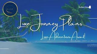 Luxe Journey Plans Welcome Message