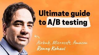 The ultimate guide to A/B testing | Ronny Kohavi (Airbnb, Microsoft, Amazon)