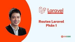 Khoá học Laravel Framework 8.x - Bài 4: Routes trong Laravel 8.x (Phần 1)