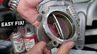 MUST SEE IF YOU HAVE BAD THROTTLE BODY, ROUGH IDLE