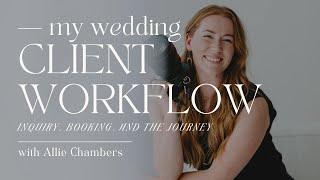 MY WEDDING CLIENT WORKFLOW | The Process from Inquiry, Booking, Shooting, and Continuing the Journey