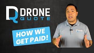 Some are asking most are thinking: How DroneQuote gets paid