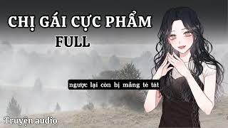 [FULL]  TRUYỆN CHỊ GÁI CỰC PHẨM | TRUYỆN AUDIO  - LINH LINH REVIEW