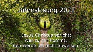 Predigt zur Jahreslosung 2022 - Jesus spricht: "Wer zu mir kommt, den werde ich nicht abweisen!"