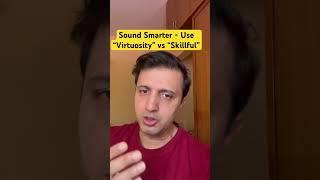 Sound Smarter. Use “Virtuosity” vs “Skillful”. #improveenglishvocabulary