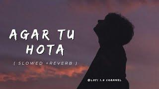 Agar Tu Hota To Na Rotey Hum #LoFi 1.0   || Use Headphones  | Slow and Reverb || Ankit Tiwari