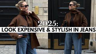 2025: Look Stylish & Expensive In Jeans