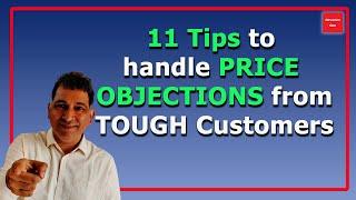 11 Proven Ways to Overcome PRICE OBJECTIONS and Close More Deals | B2B Sales & Marketing Tips