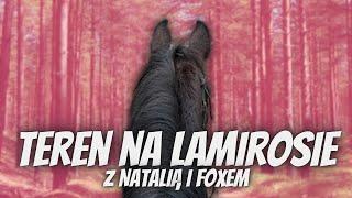 NOCNY TEREN NA LAMIROSIE Z NATALIĄ I FOXEM 