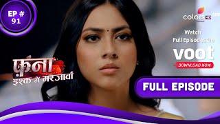 Fanaa - Ishq Mein Marjawan | फना - इश्क में मरजावां | Episode 91 | 06 June 2022