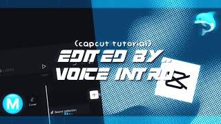 edited by.. voice intro (capcut tutorial) | cc tutorial @kisses4innie