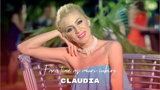 Claudia - Fara tine as muri iubire [Video Oficial]