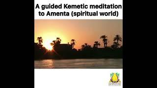 Guided Kemetic meditation to Amenta (spiritual world)