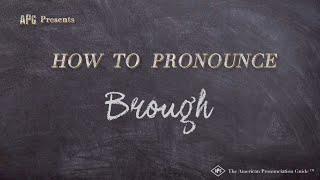 How to Pronounce Brough (Real Life Examples!)