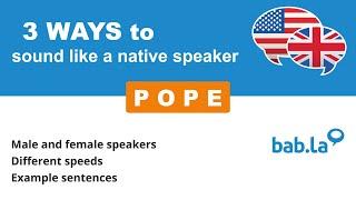 POPE pronunciation | Improve your language with bab.la