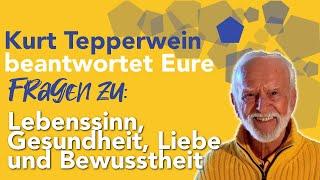 Kurt Tepperwein beantwortet Fragen zu Lebenssinn, Gesundheit, Liebe und Bewusstheit