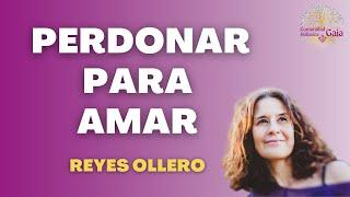 PERDONAR PARA AMAR, por Reyes Ollero