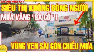 MƯA VẮNG "BÀ CỐ"! Siêu Thị MÀ KHÔNG BÓNG NGƯỜI & VÙNG VEN Đường NGUYỄN BÌNH Nhà Bè / Sài Gòn Hôm Nay