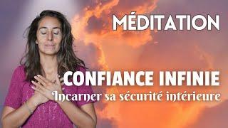 Méditation I Déployer sa confiance Infinie et incarner la sécurité dans son corps