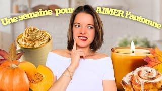 Une semaine pour enfin AIMER l'automne ( c'est pas gagné...)