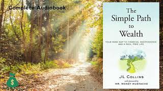 The Simple Path to Wealth: Your map to financial independence by J.L. Collins. Complete Audiobook