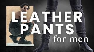 How to Wear Leather Pants for Men: From Dapper to Edgy