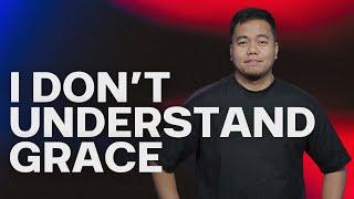 I Don't Understand Grace | Stephen Prado