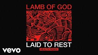 Lamb of God, HEALTH - Laid to Rest (HEALTH Remix)