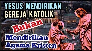 Yesus Mendirikan Gereja Katolik Bukan Mendirikan Agama Kristen Logika Katolik