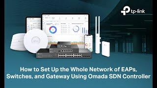 How to Set Up the Whole Network of Gateway, Switches, and EAPs Using Omada SDN Controller | TP-Link