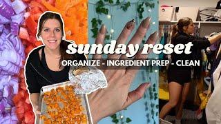 Sunday RESET | Clean, Ingredient Prep, & Organize with Me | Weight Loss- Staying on Track & Prepared