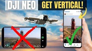 Capture Vertical Video With The DJI NEO - Everything you NEED To Know