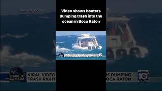 Video shows boaters dumping trash into the ocean in Boca Raton