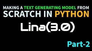 Making a Text Generating AI model from Scratch | Generative Chatbot | Lina(3.0) | Part 2