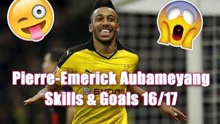 Pierre-Emerick Aubameyang ● Skills & Goals ● 2016-2017 | HD