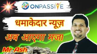 #onpassive || finally din a gaye | Important News 