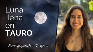 Luna llena en Tauro - Mensaje para los 12 signos